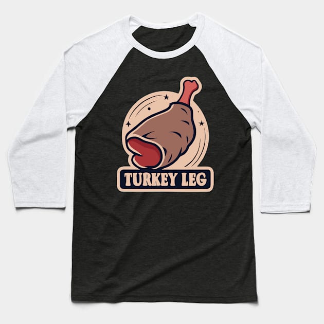 Turkey Leg Baseball T-Shirt by InspiredByTheMagic